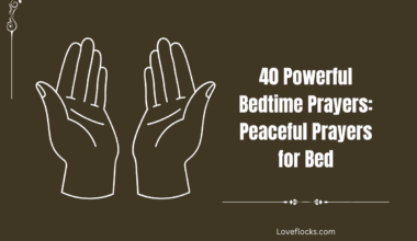40 Powerful Bedtime Prayers: Peaceful Prayers for Bed