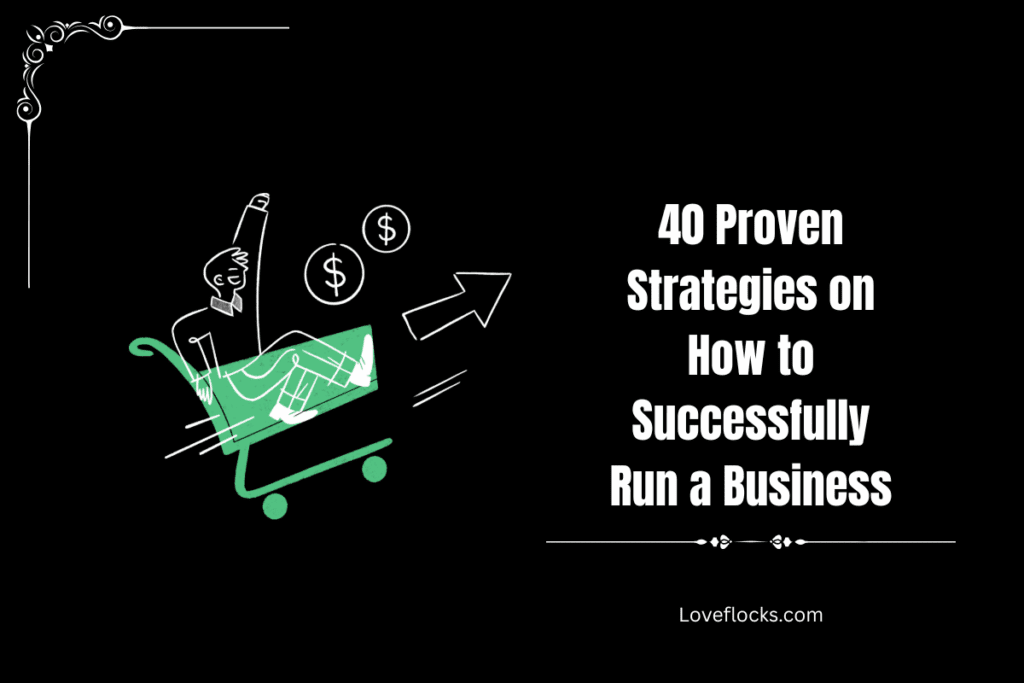 40 Proven Strategies on How to Successfully Run a Business