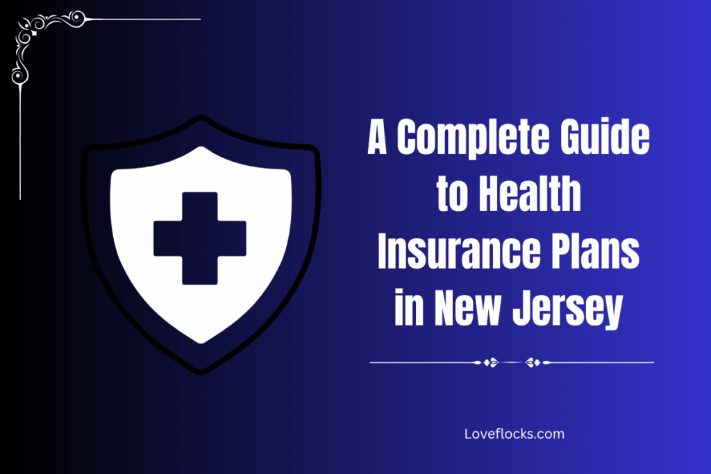 A Complete Guide to Health Insurance Plans in New Jersey