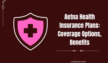 Aetna Health Insurance Plans: Coverage Options, Benefits