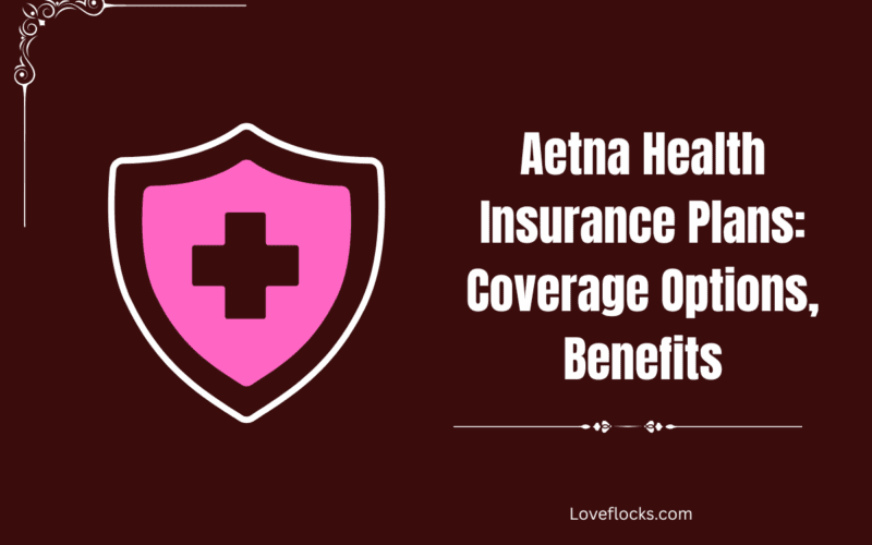 Aetna Health Insurance Plans: Coverage Options, Benefits