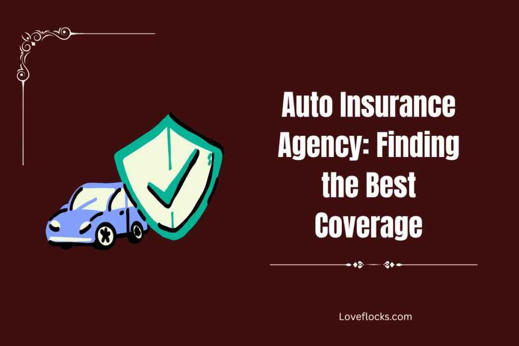 Auto Insurance Agency: Finding the Best Coverage