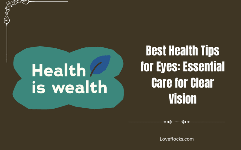 Best Health Tips for Eyes: Essential Care for Clear Vision