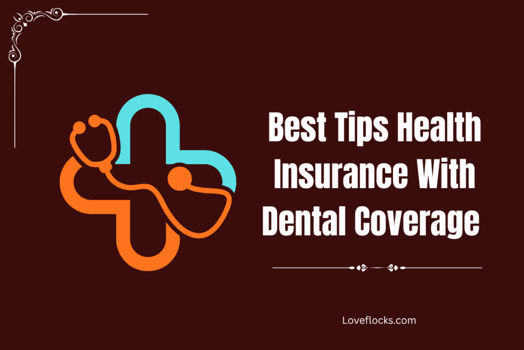 Best Tips Health Insurance With Dental Coverage