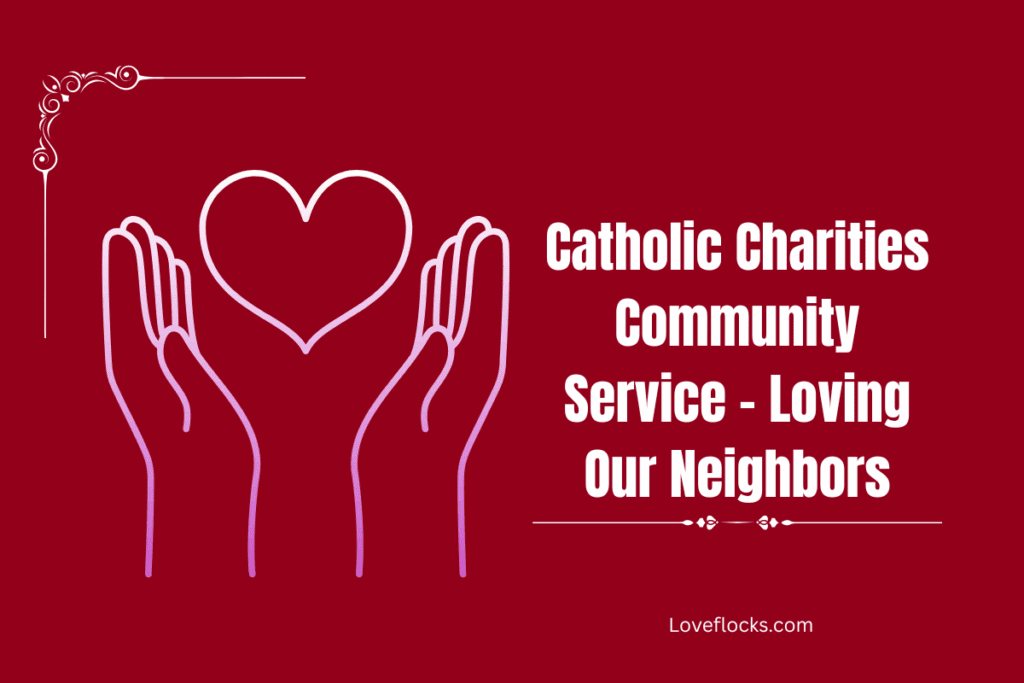 Catholic Charities Community Service - Loving Our Neighbors