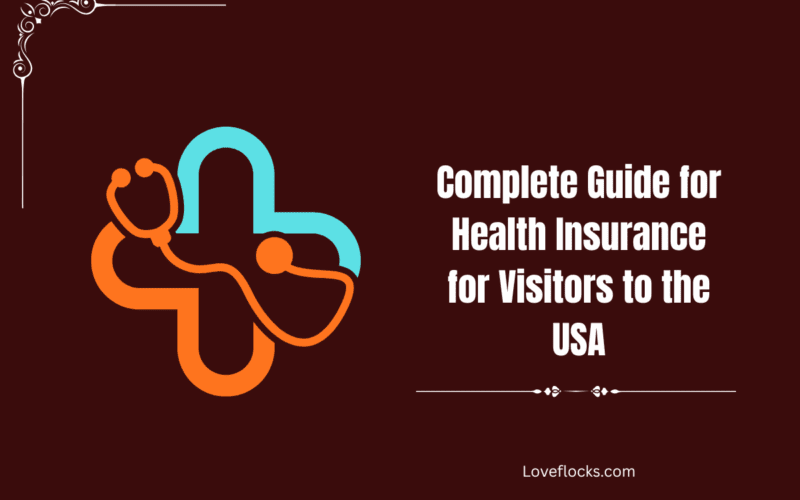 Complete Guide for Health Insurance for Visitors to the USA