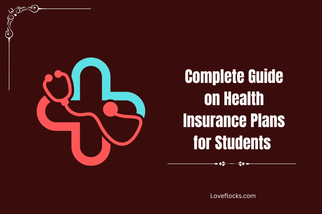 Complete Guide on Health Insurance Plans for Students