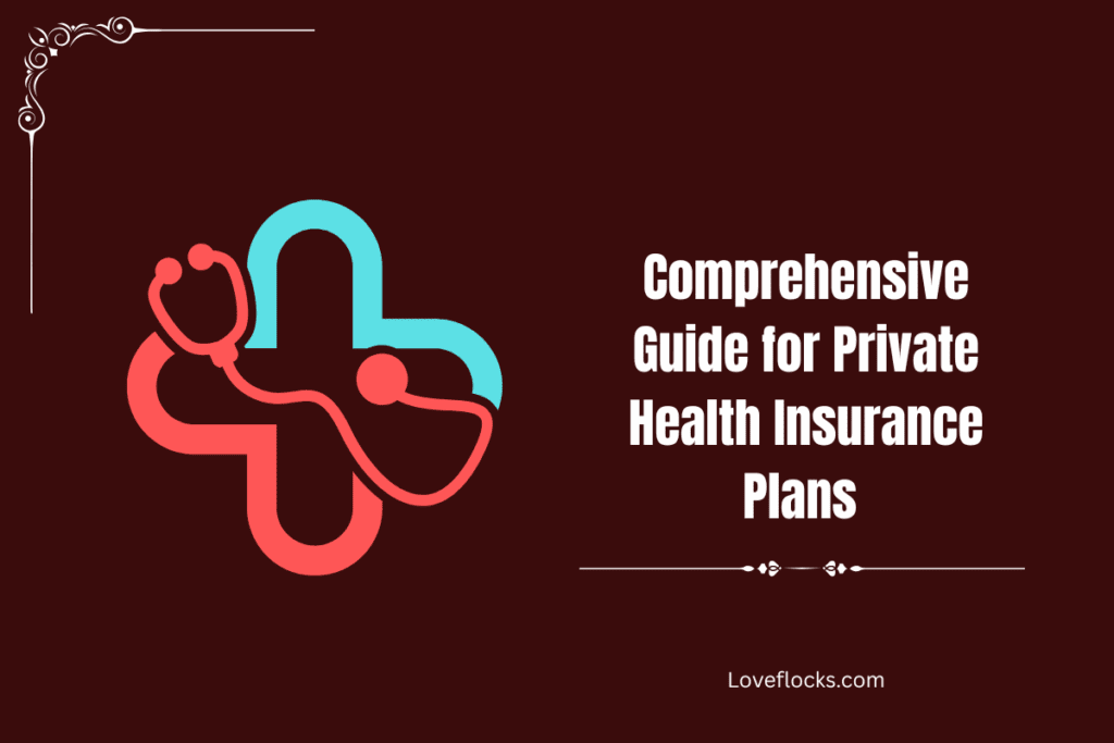 Comprehensive Guide for Private Health Insurance Plans