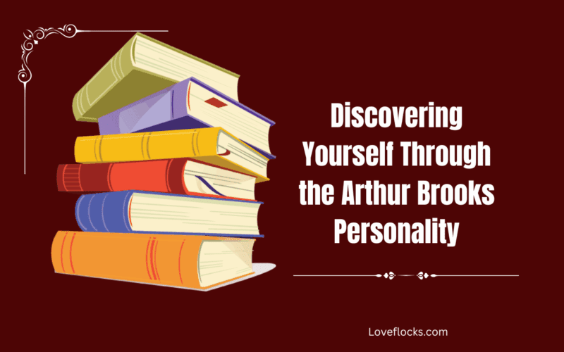 Discovering Yourself Through the Arthur Brooks Personality