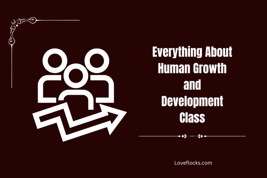 Everything About Human Growth and Development Class