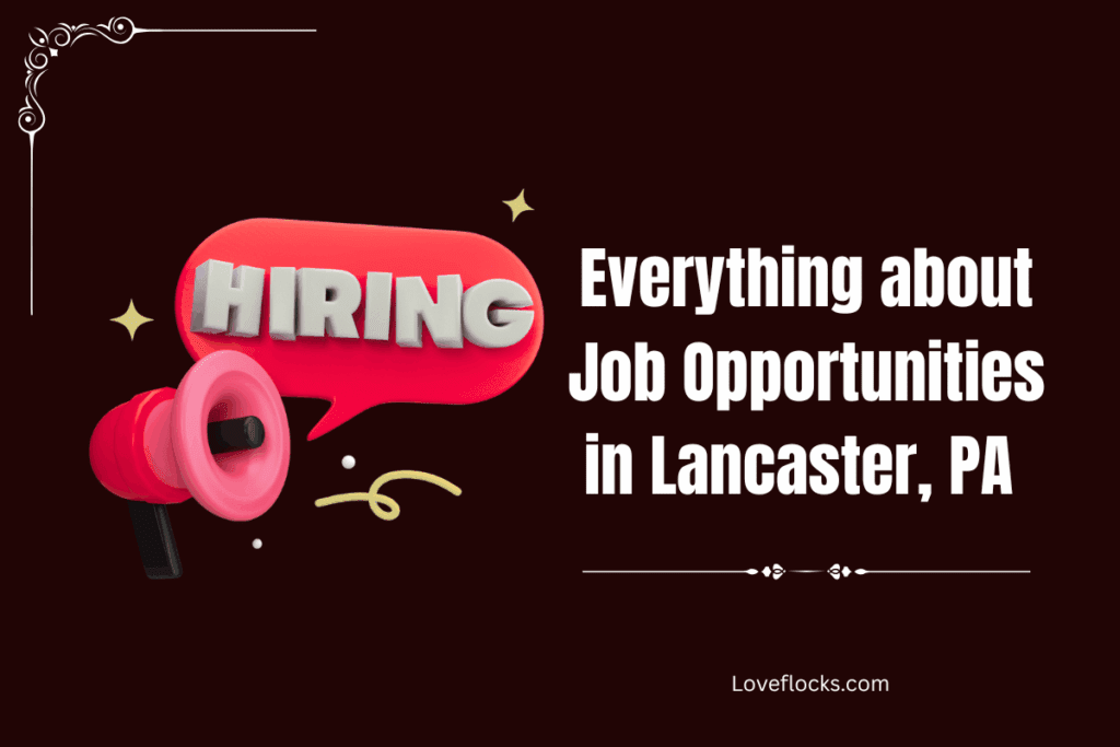 Everything about Job Opportunities in Lancaster, PA 
