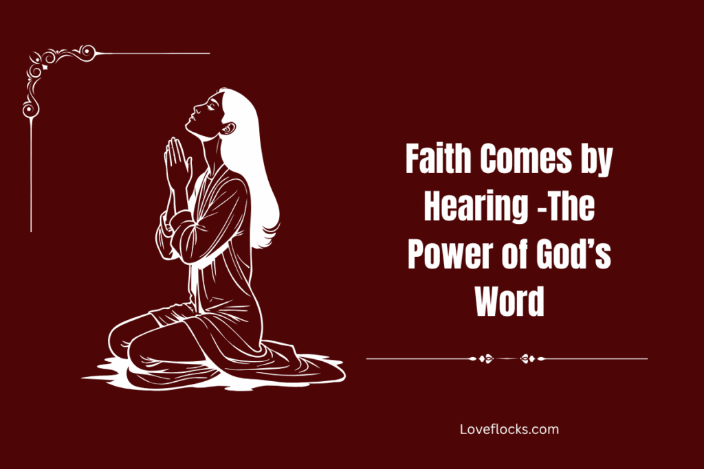 Faith Comes by Hearing – The Power of God’s Word