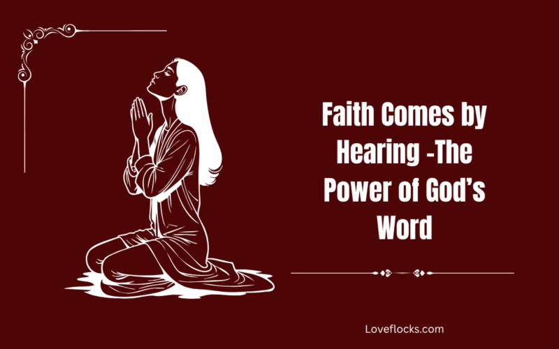 Faith Comes by Hearing – The Power of God’s Word