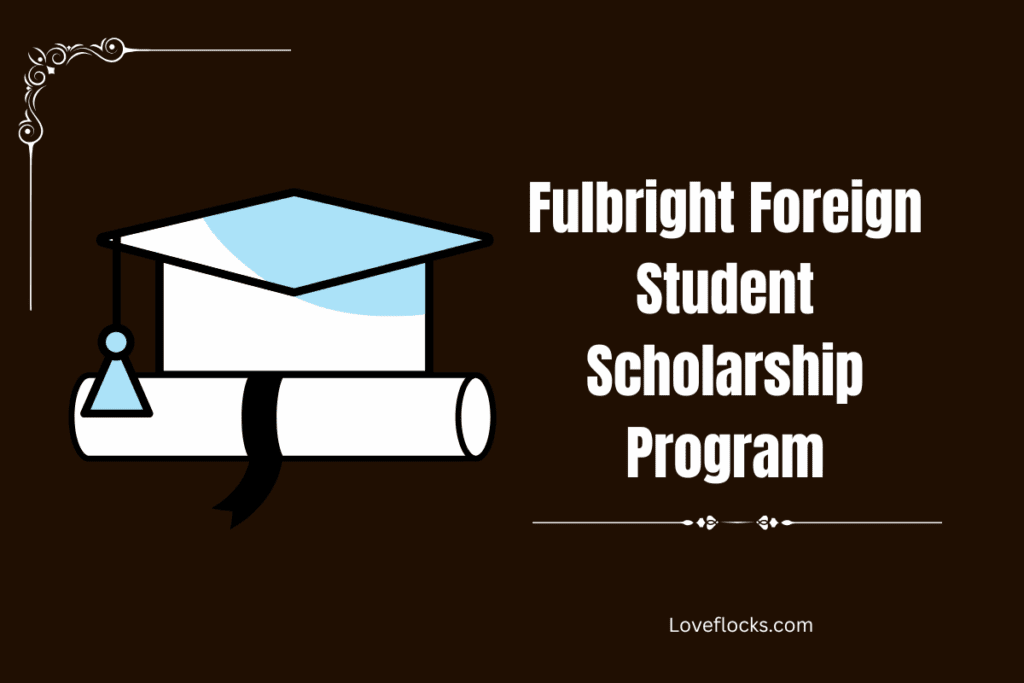 Fulbright Foreign Student Scholarship Program