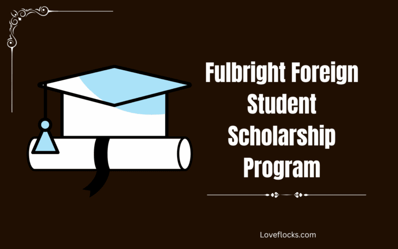 Fulbright Foreign Student Scholarship Program