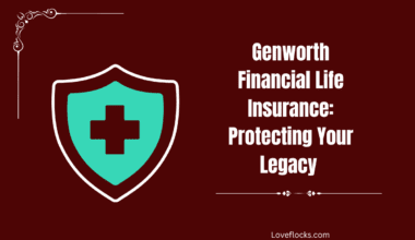 Genworth Financial Life Insurance: Protecting Your Legacy