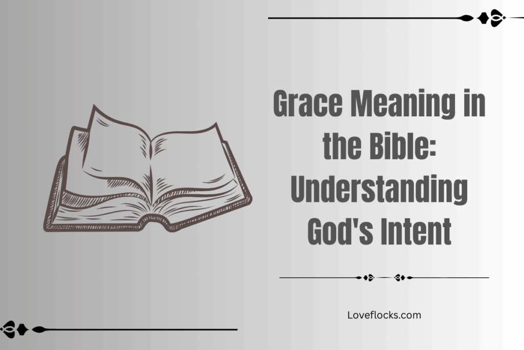 Grace Meaning in the Bible: Understanding God's Intent