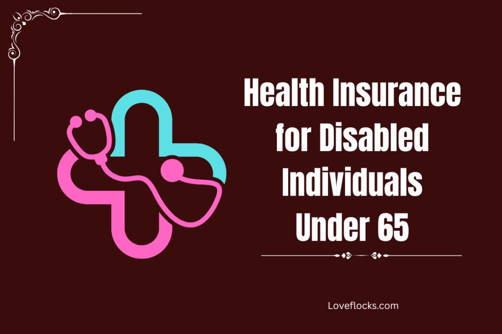 Health Insurance for Disabled Individuals Under 65