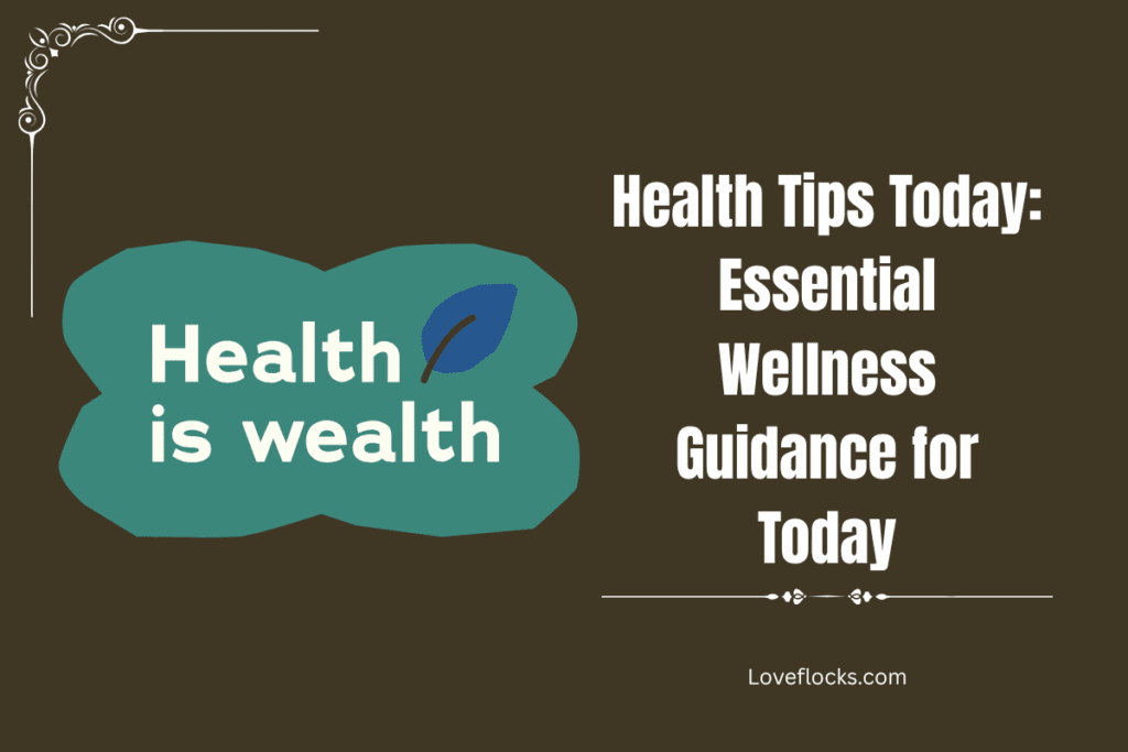 Health Tips Today: Essential Wellness Guidance for Today