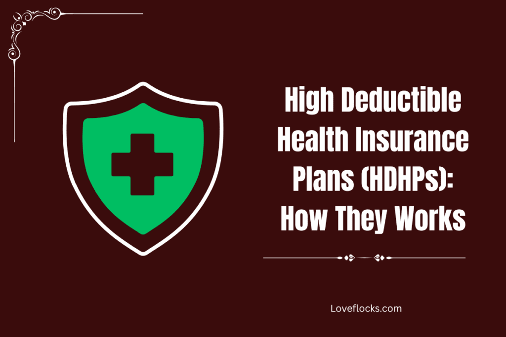 High Deductible Health Insurance Plans (HDHPs): How It Works