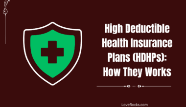 High Deductible Health Insurance Plans (HDHPs): How It Works