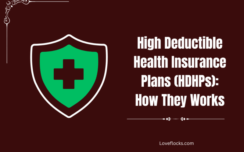 High Deductible Health Insurance Plans (HDHPs): How It Works