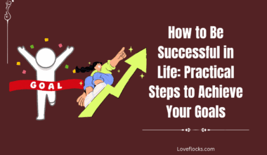 How to Be Successful in Life: Practical Steps to Achieve Your Goals