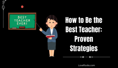 How to Be the Best Teacher: Proven Strategies