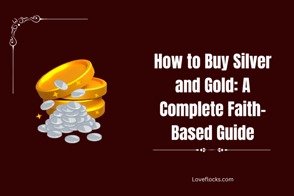 How to Buy Silver and Gold: A Complete Faith-Based Guide