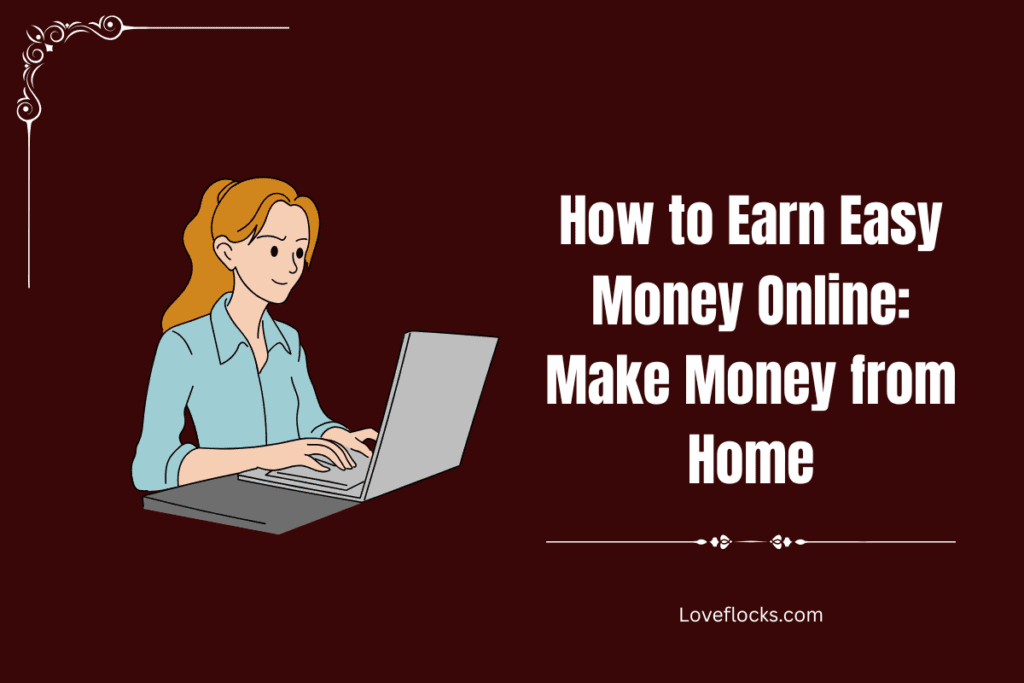 How to Earn Easy Money Online: Make Money from Home