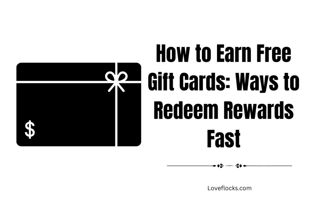 How to Earn Free Gift Cards: Ways to Redeem Rewards Fast