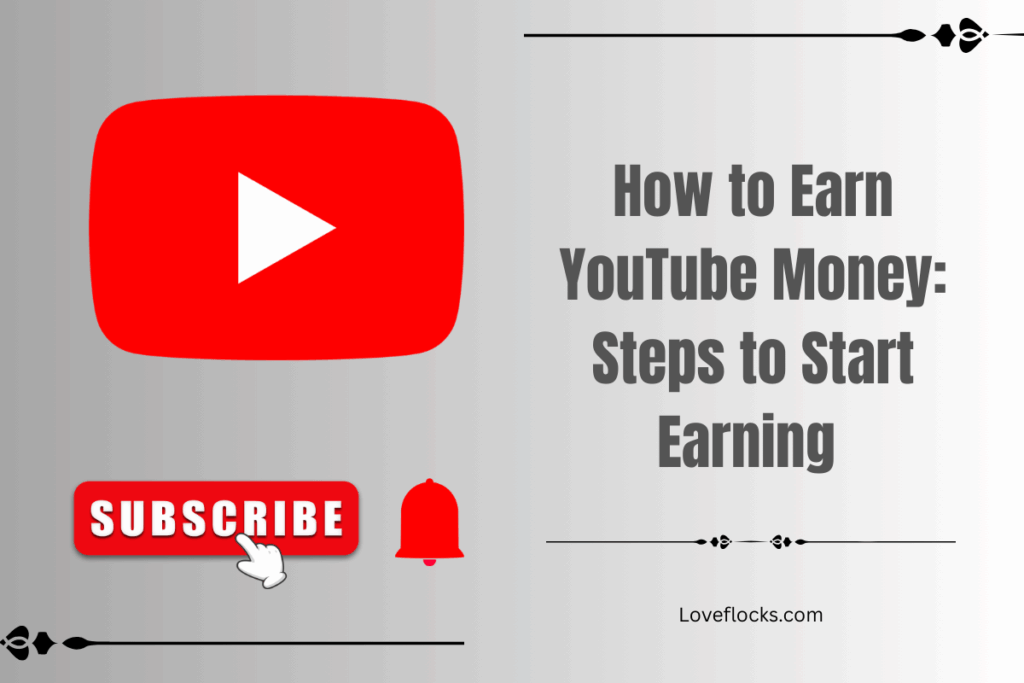 How to Earn YouTube Money: Steps to Start Earning