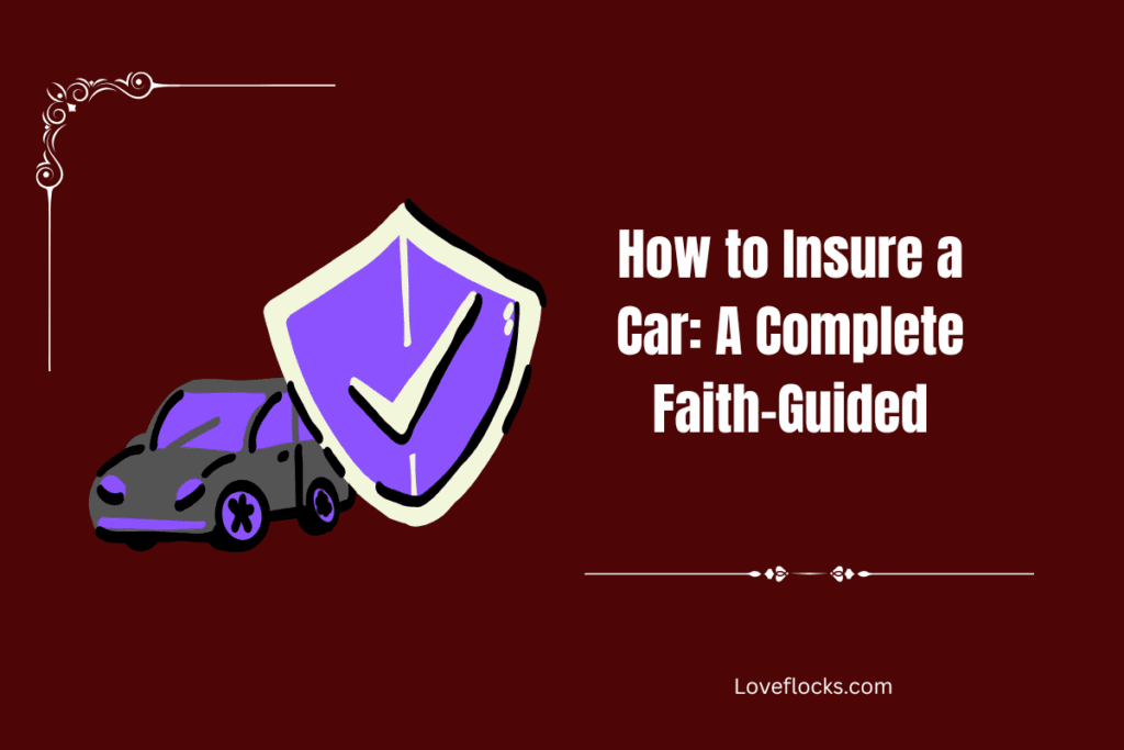 How to Insure a Car: A Complete Faith-Guided