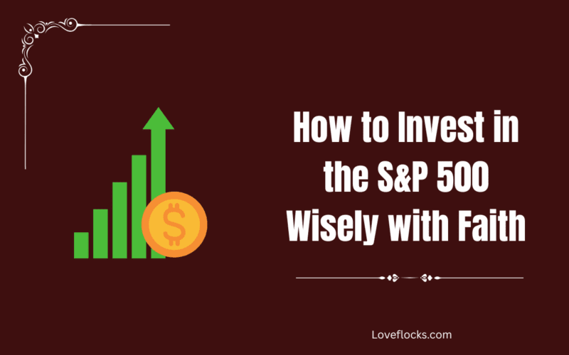 How to Invest in the S&P 500 Wisely with Faith