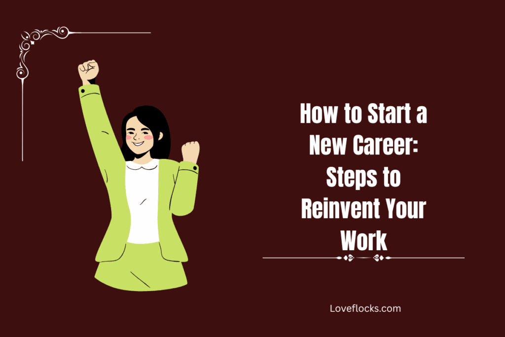 How to Start a New Career: Steps to Reinvent Your Work
