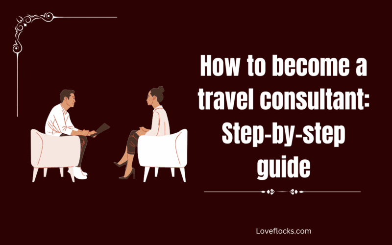 How to become a travel consultant: Step-by-step guide