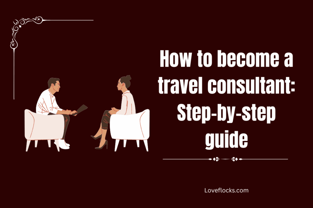 How to become a travel consultant: Step-by-step guide