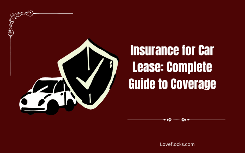 Insurance for Car Lease: Complete Guide to Coverage