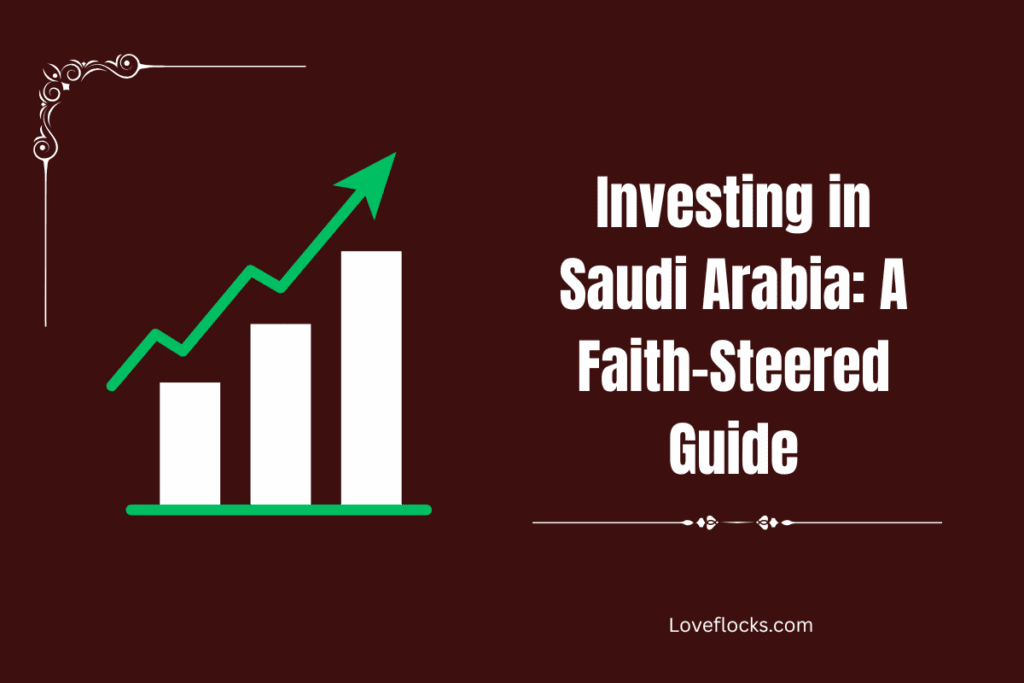 Investing in Saudi Arabia: A Faith-Steered Guide