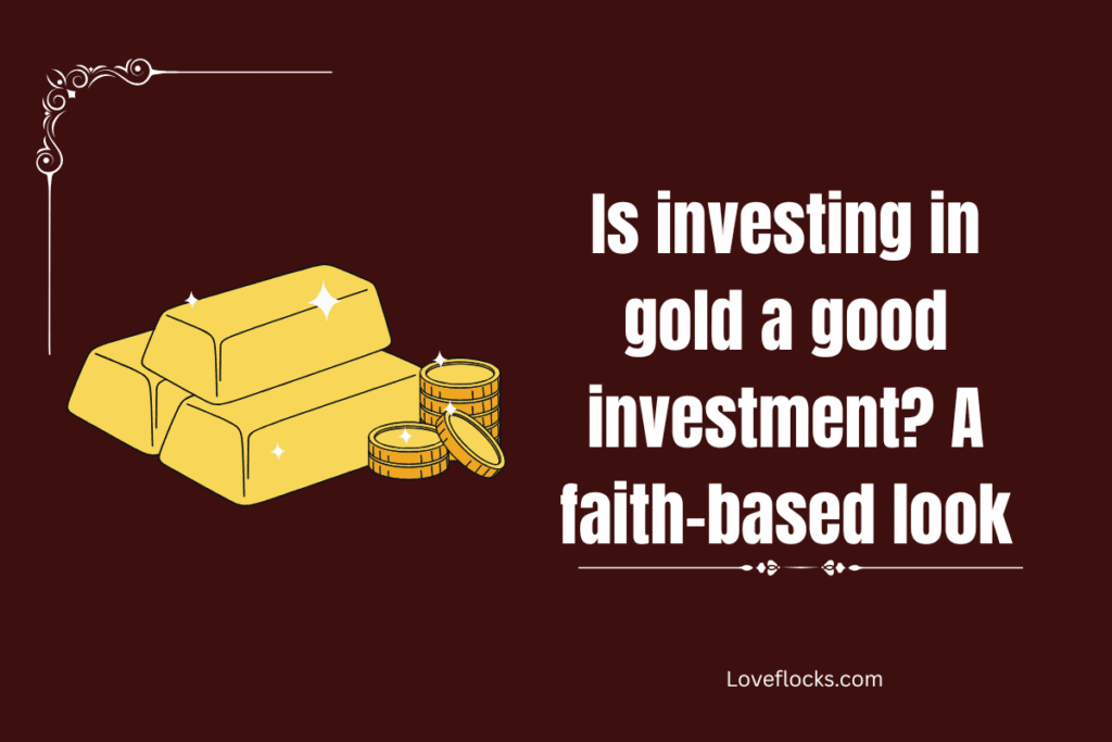 Is investing in gold a good investment? A faith-based look