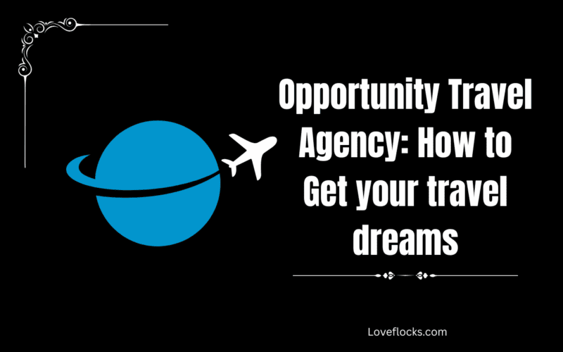 Opportunity Travel Agency: How to Get your travel dreams
