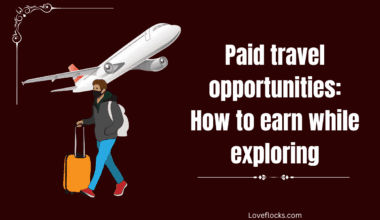 Paid travel opportunities: How to earn while exploring