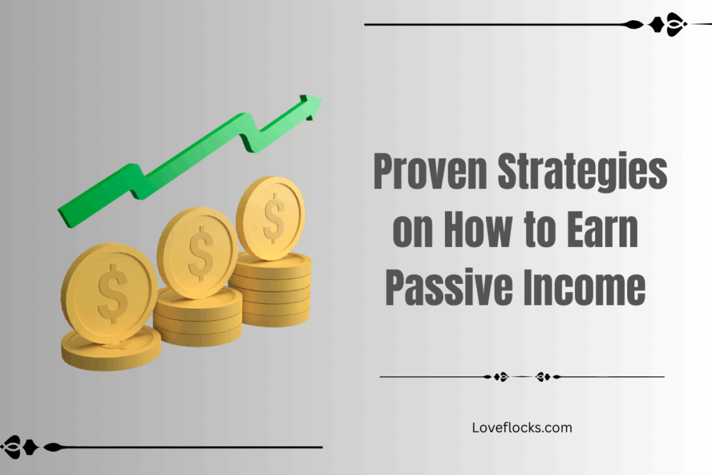 Proven Strategies on How to Earn Passive Income 