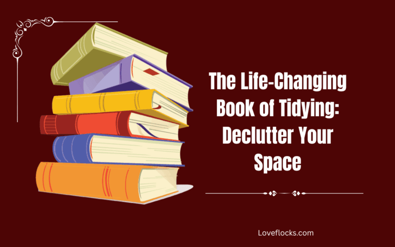 The Life-Changing Book of Tidying: Declutter Your Space