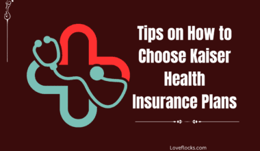 Tips on How to Choose Kaiser Health Insurance Plans