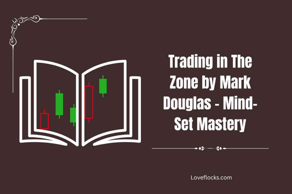 Trading in The Zone by Mark Douglas – Mind-Set Mastery