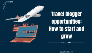 Travel blogger opportunities: How to start and grow