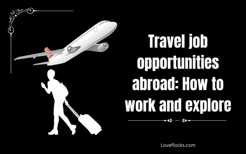 Travel job opportunities abroad: How to work and explore