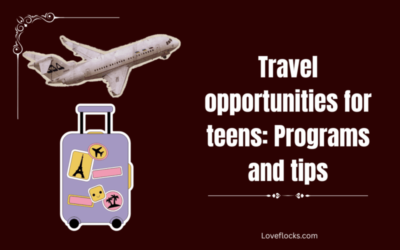 Travel opportunities for teens: Programs and tips