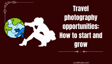Travel photography opportunities: How to start and grow